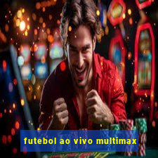 futebol ao vivo multimax